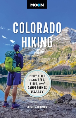 Moon Colorado Hiking: Best Hikes Plus Beer, Bites, and Campgrounds Nearby (Travel Guide)