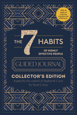 The 7 Habits of Highly Effective People: Guided Journal: Collector's Edition By Stephen R. Covey, Sean Covey Cover Image