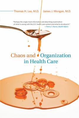 Chaos and Organization in Health Care By Thomas H. Lee, James J. Mongan, Laura Cushing-Kidney (Other) Cover Image