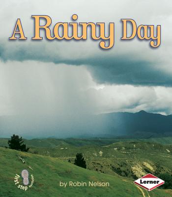 A Rainy Day (First Step Nonfiction -- Weather) By Robin Nelson Cover Image