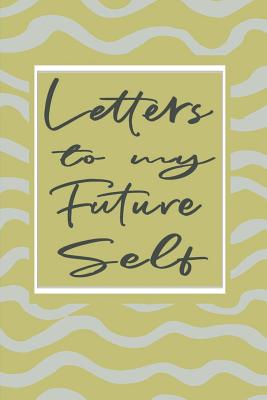 Letters to My Future Self Book: Notebook for Writing Your Story While You Grow - Wavery Willow Cover Image