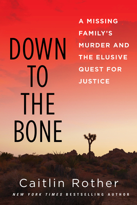Down to the Bone: A Missing Familys Murder and the Elusive Quest for Justice Cover Image