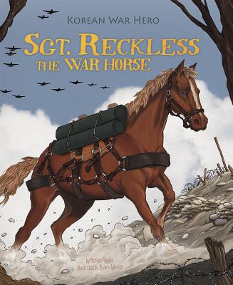 Sgt. Reckless the War Horse: Korean War Hero (Animal Heroes) By Melissa Higgins, Álvaro Sánchez (Illustrator) Cover Image