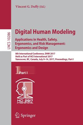 Digital Human Modeling. Applications in Health, Safety, Ergonomics, and Risk Management: Ergonomics and Design: 8th International Conference, Dhm 2017 Cover Image