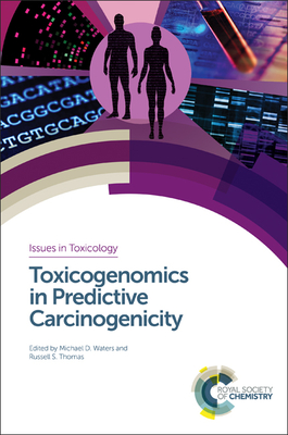 Toxicogenomics in Predictive Carcinogenicity (Issues in Toxicology #28) By Russell S. Thomas (Editor), Michael D. Waters (Editor) Cover Image