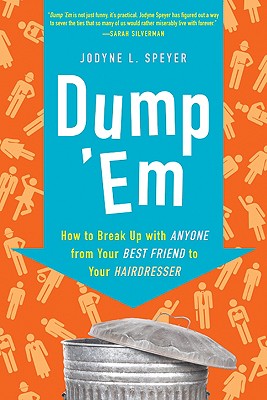 Dump 'Em: How to Break Up with Anyone from Your Best Friend to Your Hairdresser Cover Image