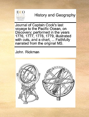Journal of Captain Cook's Last Voyage to the Pacific Ocean, on Discovery; Performed in the Years 1776, 1777, 1778, 1779, Illustrated with Cuts, and a By John Rickman Cover Image