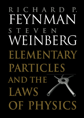 Elementary Particles and the Laws of Physics By Richard P. Feynman, Steven Weinberg Cover Image