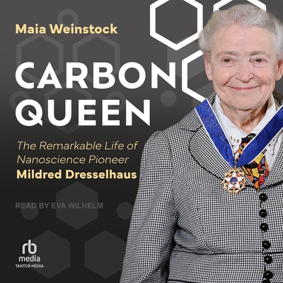 Carbon Queen: The Remarkable Life of Nanoscience Pioneer Mildred Dresselhaus Cover Image