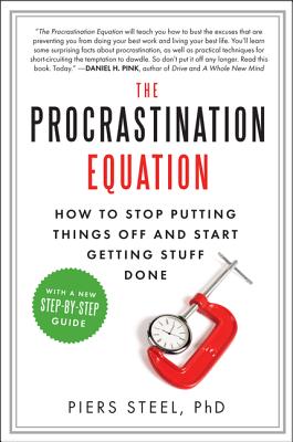 The Procrastination Equation: How to Stop Putting Things Off and Start Getting Stuff Done Cover Image