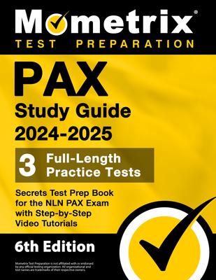 Pax Study Guide 2024-2025 - 3 Full-Length Practice Tests, Secrets Test Prep  Book for the Nln Pax Exam with Step-By-Step Video Tutorials: [6th Edition]  (Paperback)