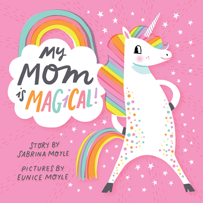 My Mom Is Magical! (A Hello!Lucky Book) By Hello!Lucky, Sabrina Moyle, Eunice Moyle (Illustrator) Cover Image