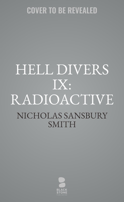 Hell Divers IX: Radioactive By Nicholas Sansbury Smith Cover Image