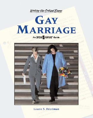 Gay Marriage (Writing the Critical Essay: An Opposing Viewpoints Guide)