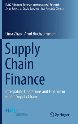 Supply Chain Finance: Integrating Operations and Finance in Global Supply Chains (Euro Advanced Tutorials on Operational Research)