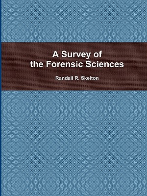 A Survey of the Forensic Sciences By Randall Skelton Cover Image