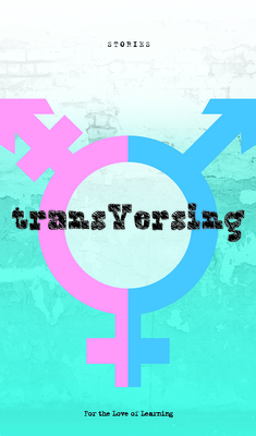 Transversing: Stories by Today's Trans Youth Cover Image