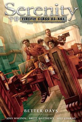 Serenity Volume 2: Better Days By Joss Whedon (Created by), Patton Oswalt, Zack Whedon (Illustrator), Brett Matthews Cover Image