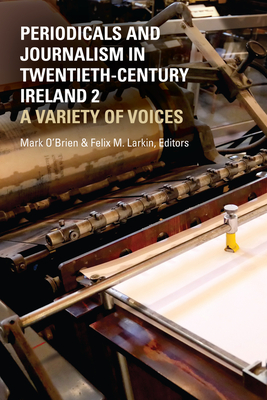 Periodicals and Journalism in Twentieth-Century Ireland 2: A Variety of Voices Cover Image