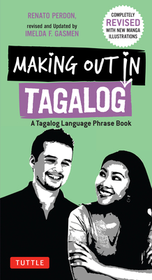 Making Out in Tagalog: A Tagalog Language Phrase Book (Completely Revised) (Making Out Books) Cover Image
