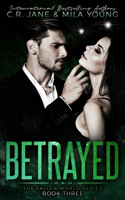 Betrayed: The Fallen World Series Book 3 By Mila Young, C. R. Jane Cover Image