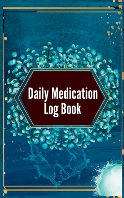Daily Medication Log Book: 52-Week Daily Medication Chart Book, Monday to Sunday Medication Record Book Daily Medication Chart Book with Checkbox Cover Image