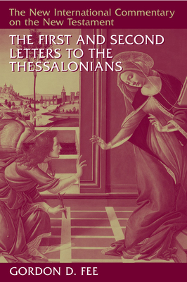 The First and Second Letters to the Thessalonians (New International Commentary on the New Testament) By Gordon D. Fee Cover Image