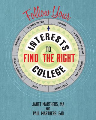 Follow Your Interests to Find the Right College By Janet Marthers, Paul Marthers Cover Image