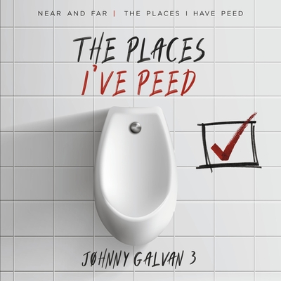 THE PLACES I'VE PEED: NEAR AND FAR THE PLACES I HAVE PEED (The Places I Have Peed Vol 1 #1)