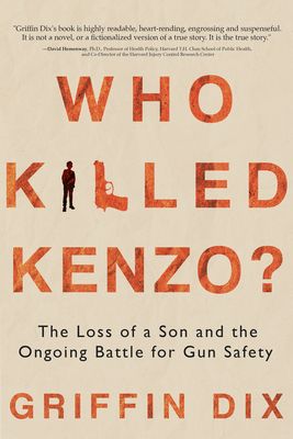 Who Killed Kenzo?: The Loss of a Son and the Ongoing Battle for Gun Safety Cover Image