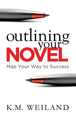 Outlining Your Novel: Map Your Way to Success (Helping Writers Become Authors #1)