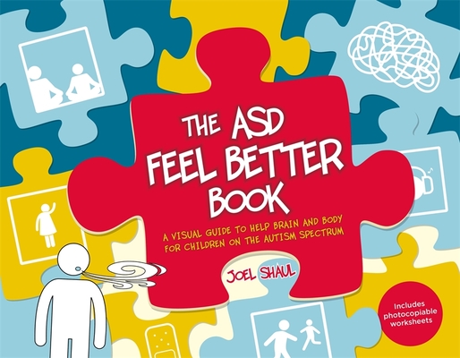 The Asd Feel Better Book: A Visual Guide to Help Brain and Body for Children on the Autism Spectrum Cover Image