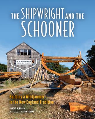 The Shipwright and the Schooner: Building a Windjammer in the New England Tradition Cover Image