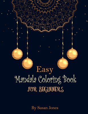 Easy mandala coloring book for beginners: This beautiful Mandala designs in large size. Geometric compositions on white background, will captivate and Cover Image