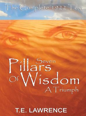 Seven Pillars of Wisdom: A Triumph By T. E. Lawrence, Thomas Edward Lawrence Cover Image