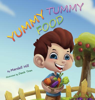 Yummy Tummy Food By Mardell Hill, Dahn Tran (Illustrator) Cover Image