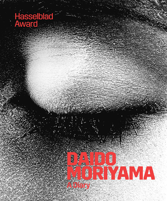 森山大道 写真集『A Diary: Hasselblad Award 2019』 Daido Moriyama: A Diary: Hasselblad Award 2019 (Hardcover