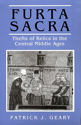 Furta Sacra: Thefts of Relics in the Central Middle Ages - Revised Edition (Princeton Paperbacks)