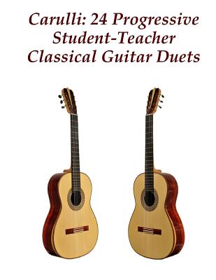 Carulli: 24 Progressive Student-Teacher Classical Guitar Duets By Ferdinando Carulli Cover Image