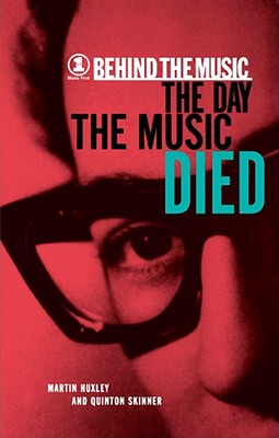 The Day The Music Died (VH1 Behind the Music) By Quinton Skinner, Martin Huxley Cover Image