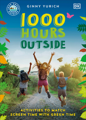 1000 Hours Outside: Activities to Match Screen Time with Green Time By Ginny Yurich Cover Image