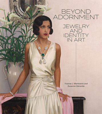 Beyond Adornment: Jewelry and Identity in Art By Yvonne J. Markowitz, Susanne Gänsicke, Emily Stoehrer (Contributions by) Cover Image