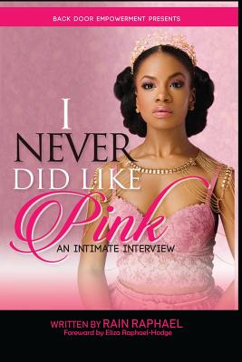 I Never Did Like Pink: An Intimate Interview By Rain Raphael Cover Image