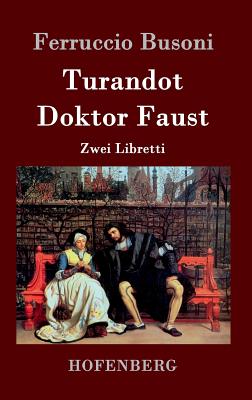 Turandot / Doktor Faust: Zwei Libretti By Ferruccio Busoni Cover Image