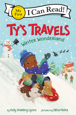 Ty’s Travels: Winter Wonderland (My First I Can Read) By Kelly Starling Lyons, Niña Mata (Illustrator) Cover Image