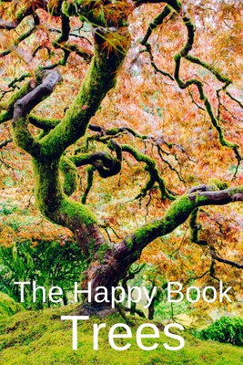 The Happy Book Trees: Wordless Picture Book Gift For Seniors With Dementia Or Elderly Alzheimer's Patients To Read. By Rose Raleigh Cover Image