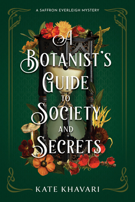 A Botanist's Guide to Society and Secrets (A Saffron Everleigh Mystery #3) Cover Image