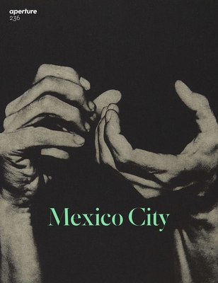 Mexico City: Aperture 236 (Aperture Magazine #236) Cover Image