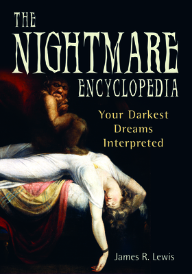 Nightmare Encyclopedia: Your Darkest Dreams Interpreted By Jeff Belanger Cover Image