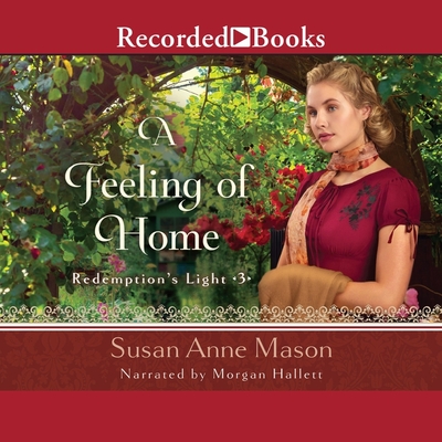 A Feeling of Home By Susan Anne Mason, Morgan Hallett (Read by) Cover Image